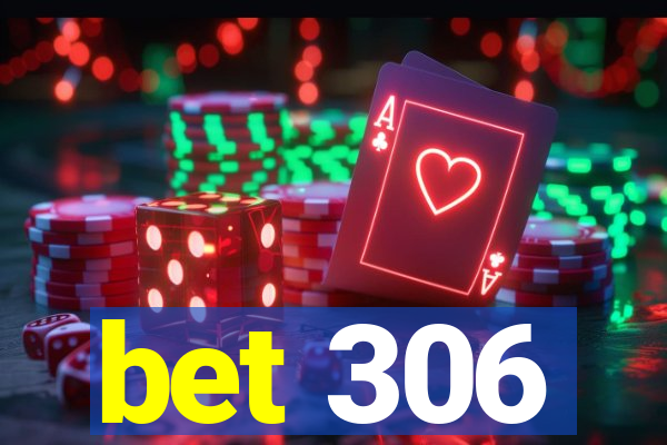 bet 306